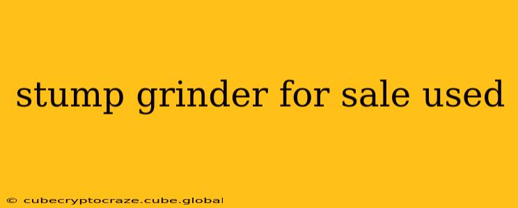 stump grinder for sale used