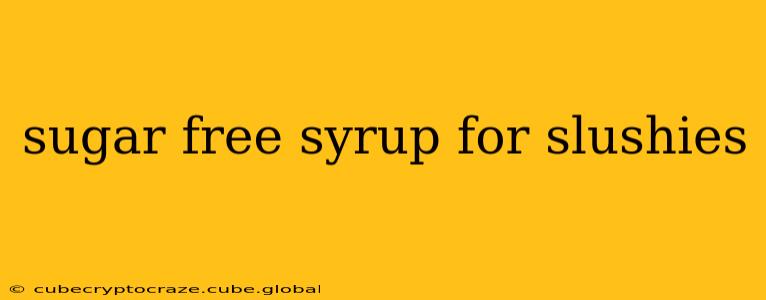 sugar free syrup for slushies