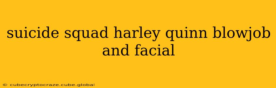 suicide squad harley quinn blowjob and facial