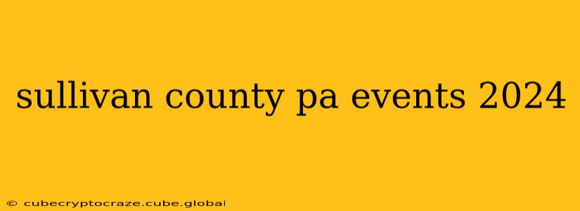 sullivan county pa events 2024