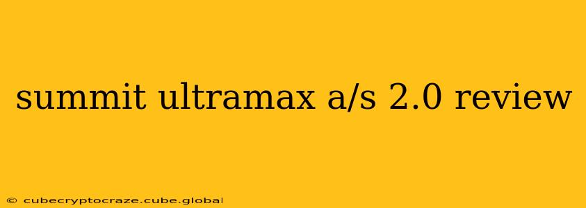 summit ultramax a/s 2.0 review