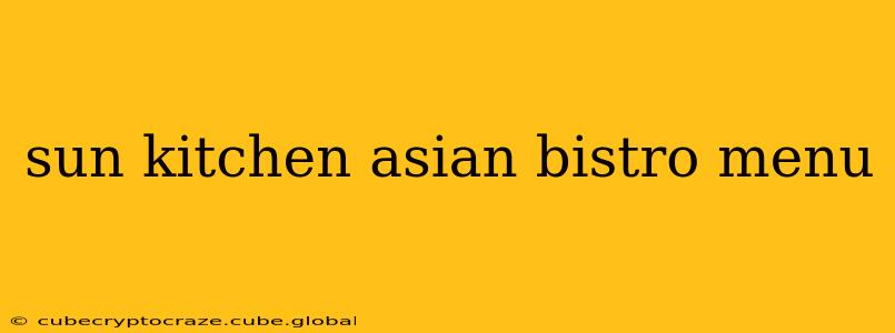 sun kitchen asian bistro menu