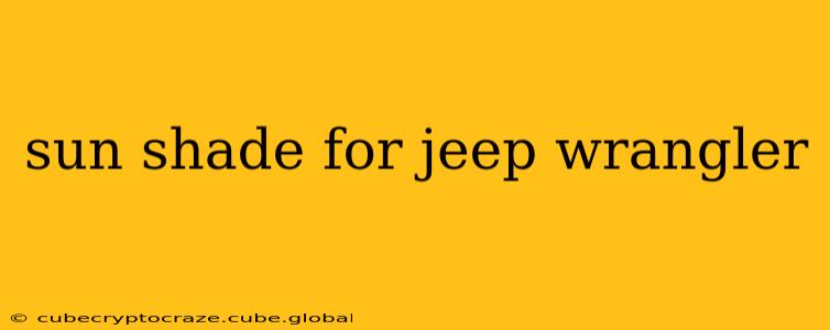 sun shade for jeep wrangler