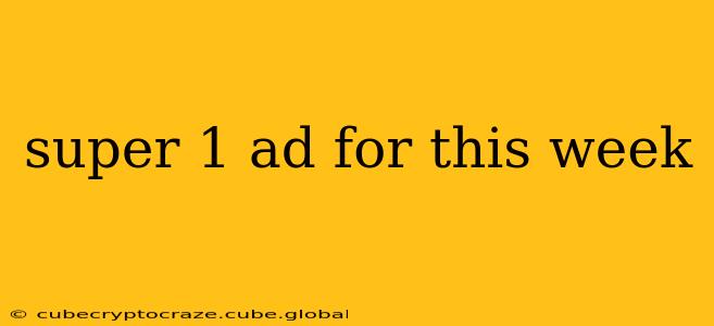 super 1 ad for this week