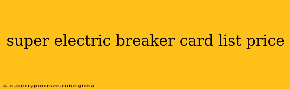 super electric breaker card list price