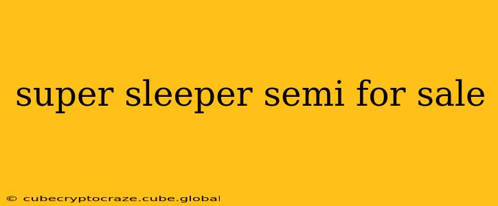 super sleeper semi for sale
