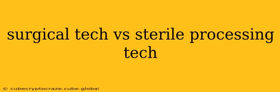 surgical tech vs sterile processing tech