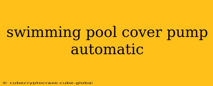 swimming pool cover pump automatic