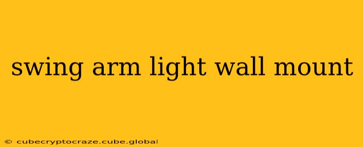 swing arm light wall mount
