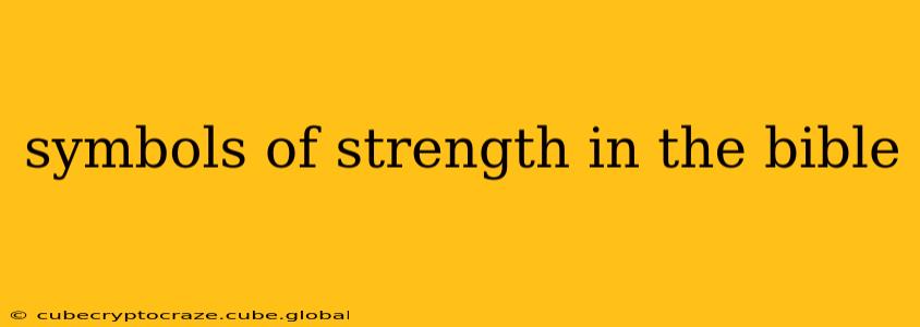 symbols of strength in the bible