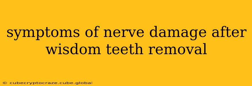 symptoms of nerve damage after wisdom teeth removal