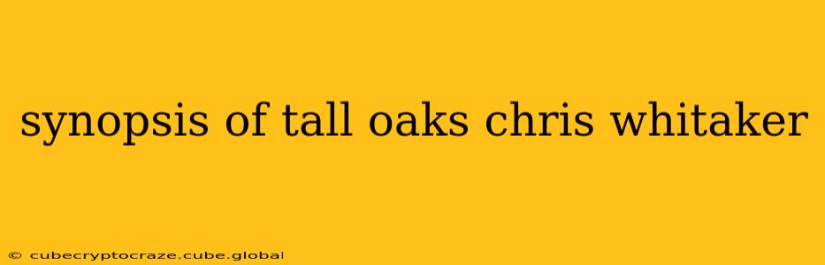 synopsis of tall oaks chris whitaker