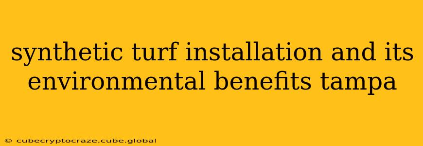 synthetic turf installation and its environmental benefits tampa