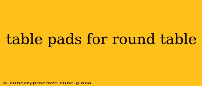 table pads for round table