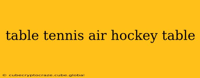 table tennis air hockey table