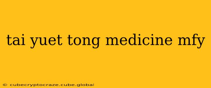 tai yuet tong medicine mfy
