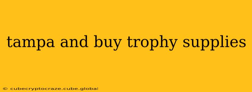 tampa and buy trophy supplies