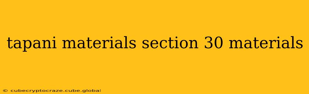 tapani materials section 30 materials