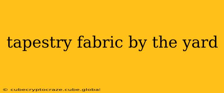 tapestry fabric by the yard