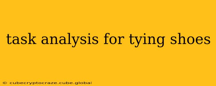 task analysis for tying shoes