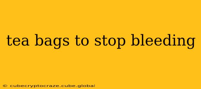 tea bags to stop bleeding