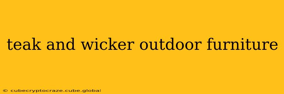 teak and wicker outdoor furniture