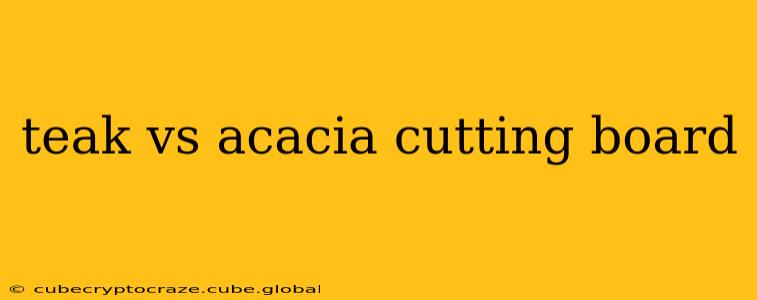 teak vs acacia cutting board