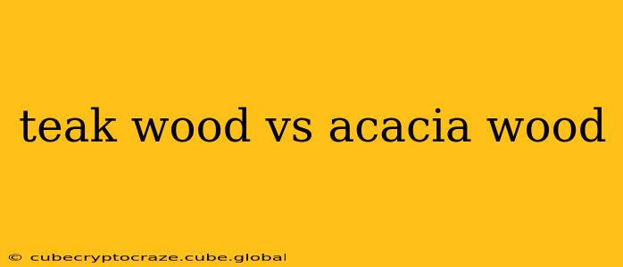 teak wood vs acacia wood