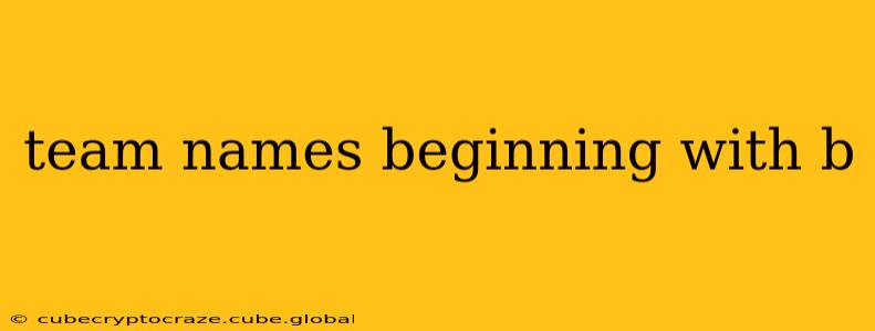 team names beginning with b