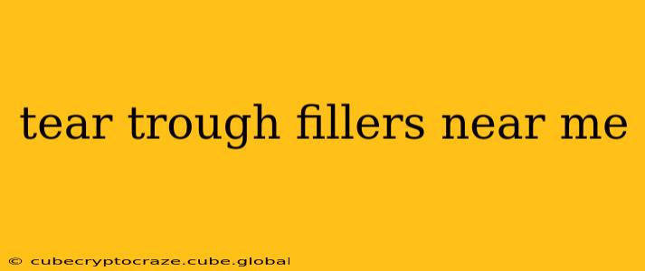 tear trough fillers near me