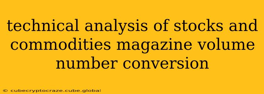 technical analysis of stocks and commodities magazine volume number conversion
