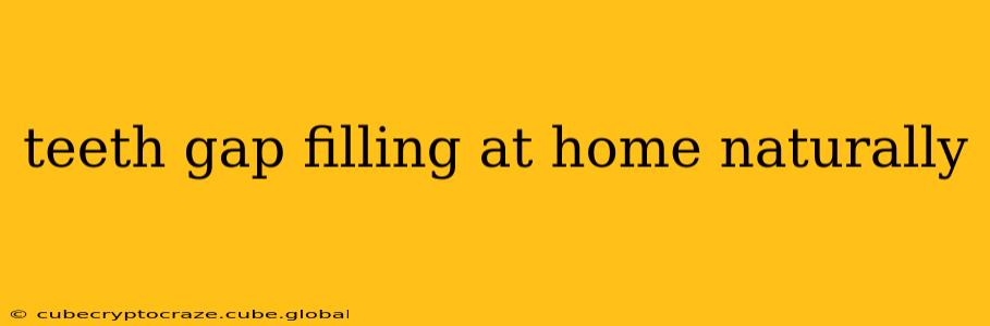 teeth gap filling at home naturally