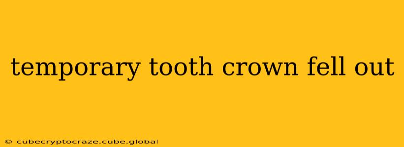 temporary tooth crown fell out