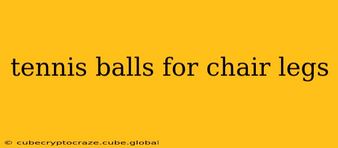 tennis balls for chair legs