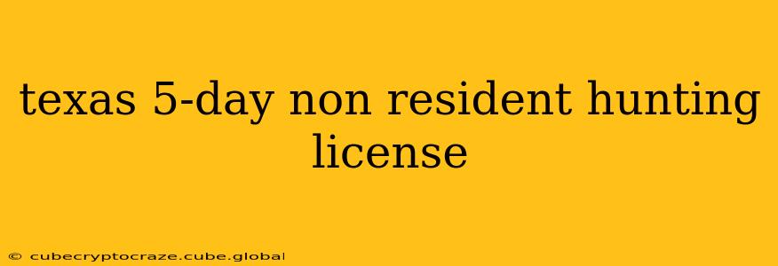 texas 5-day non resident hunting license
