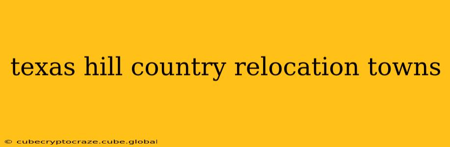 texas hill country relocation towns