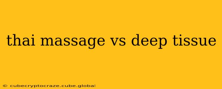 thai massage vs deep tissue