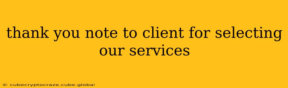 thank you note to client for selecting our services