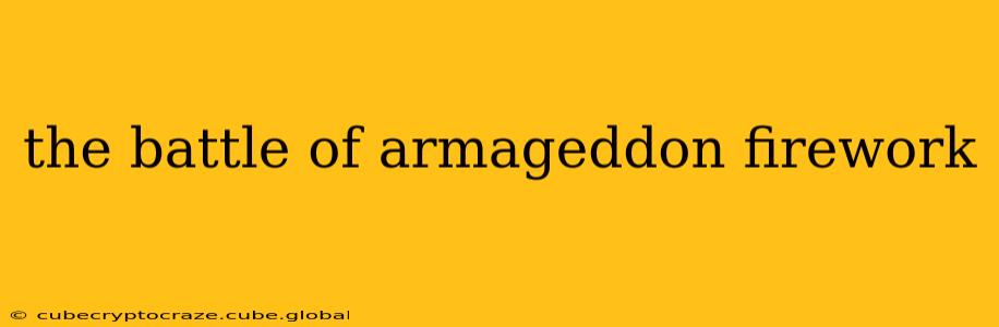 the battle of armageddon firework