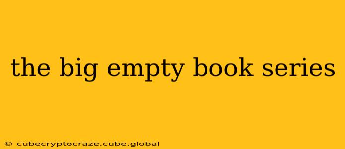 the big empty book series