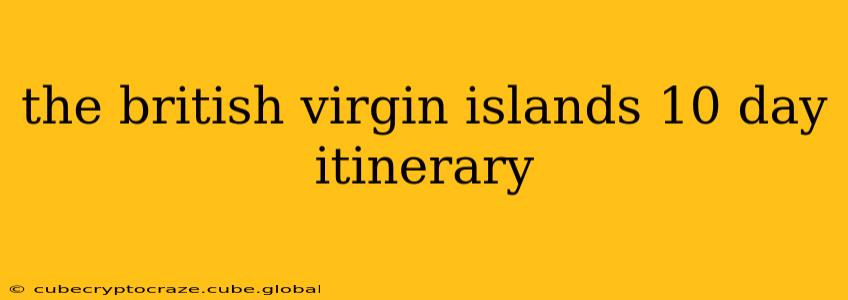the british virgin islands 10 day itinerary