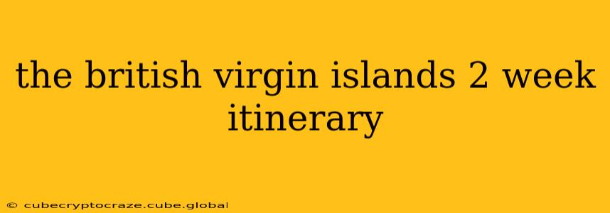 the british virgin islands 2 week itinerary