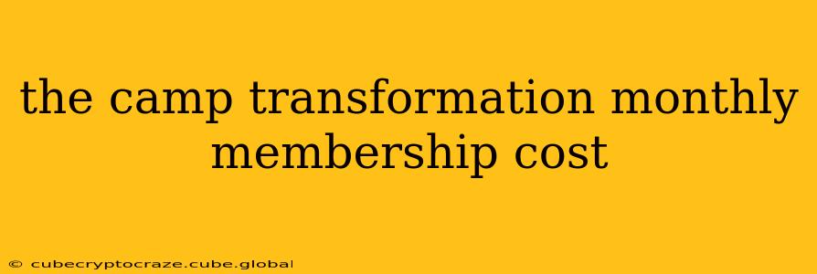 the camp transformation monthly membership cost