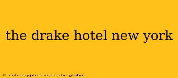 the drake hotel new york