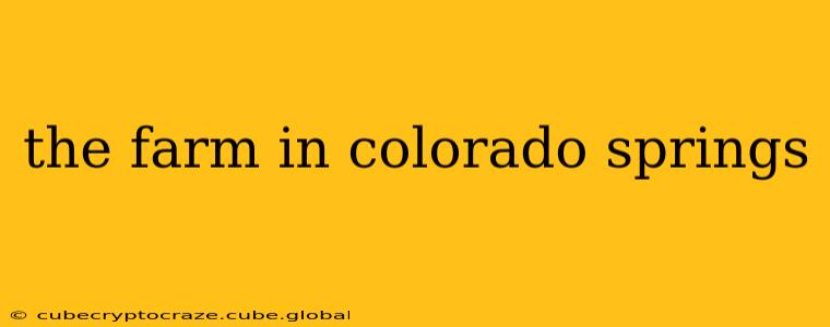 the farm in colorado springs