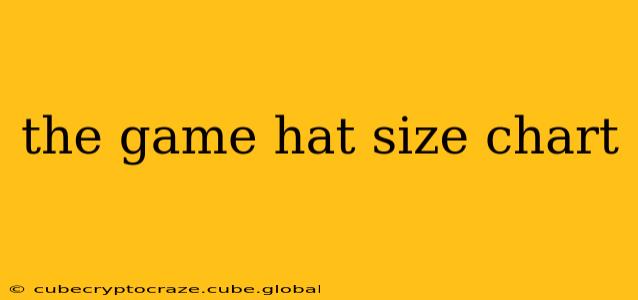 the game hat size chart