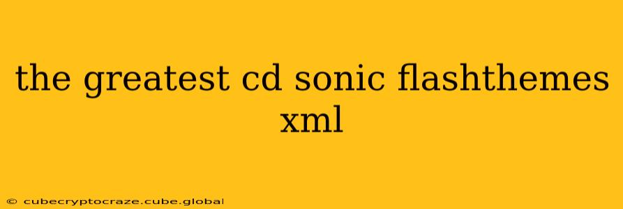 the greatest cd sonic flashthemes xml