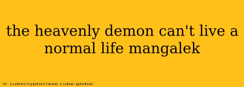 the heavenly demon can't live a normal life mangalek