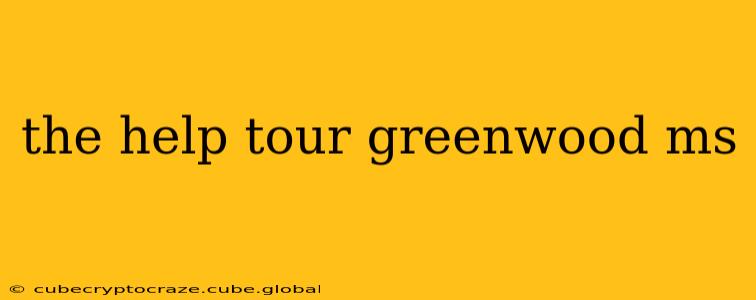 the help tour greenwood ms
