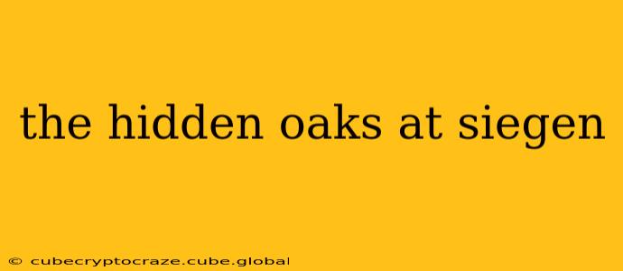 the hidden oaks at siegen